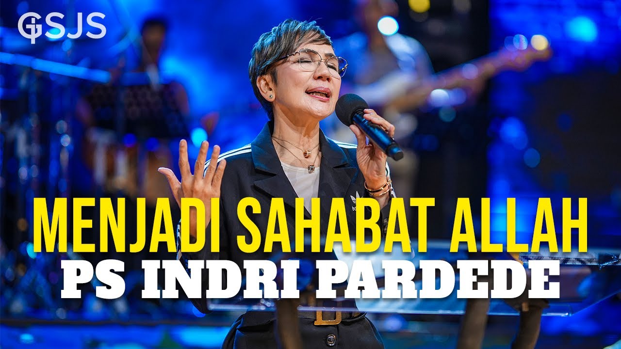 Hidup menjadi SAHABAT ALLAH! - Ps Indri Pardede | Live from GSJS Jakarta Pluit Village