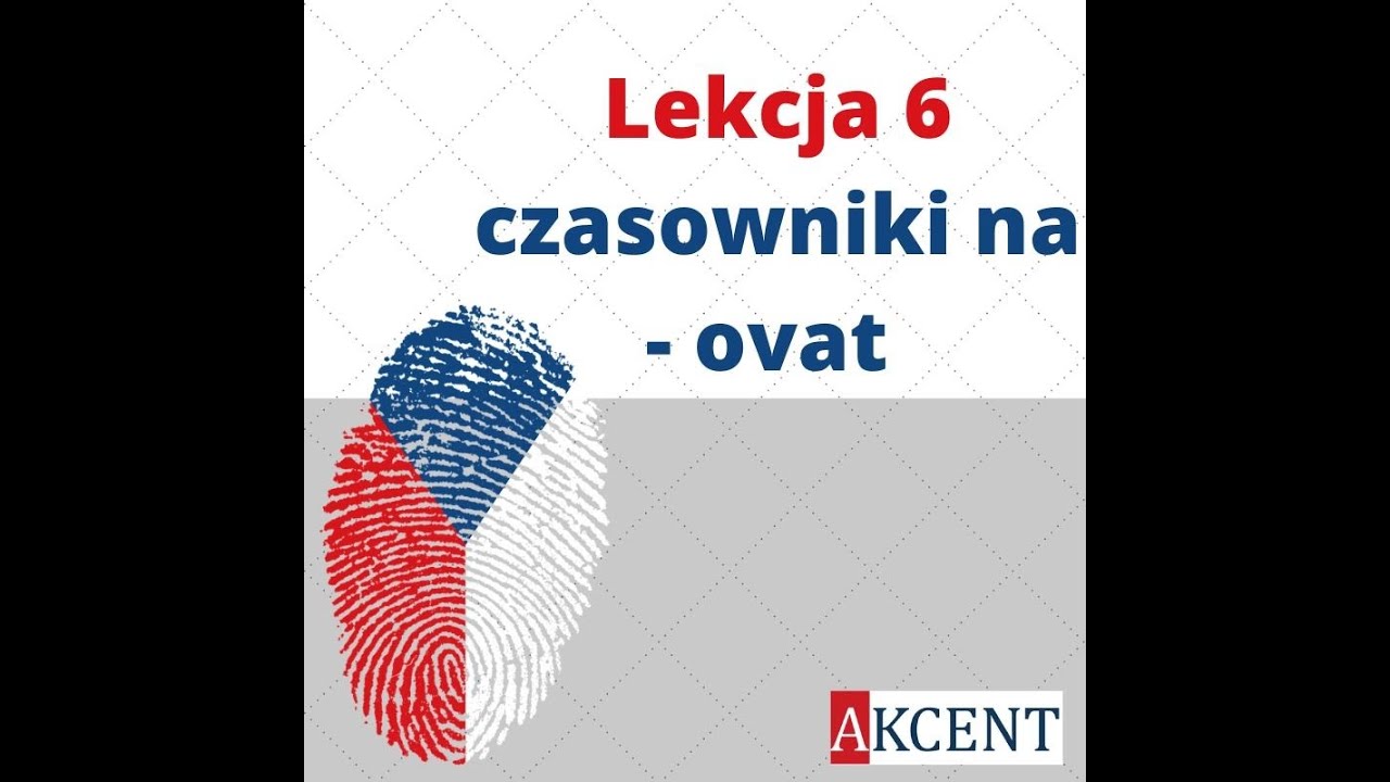 Kurs czeskiego - Lekcja 6 - Czasowniki na  - OVAT