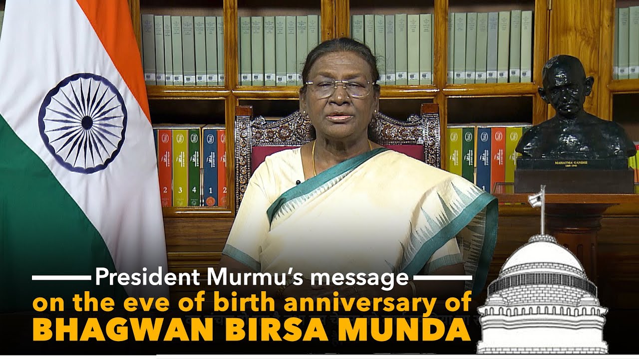 President Droupadi Murmu&rsquo;s message on the eve of birth anniversary of Bhagwan Birsa Munda