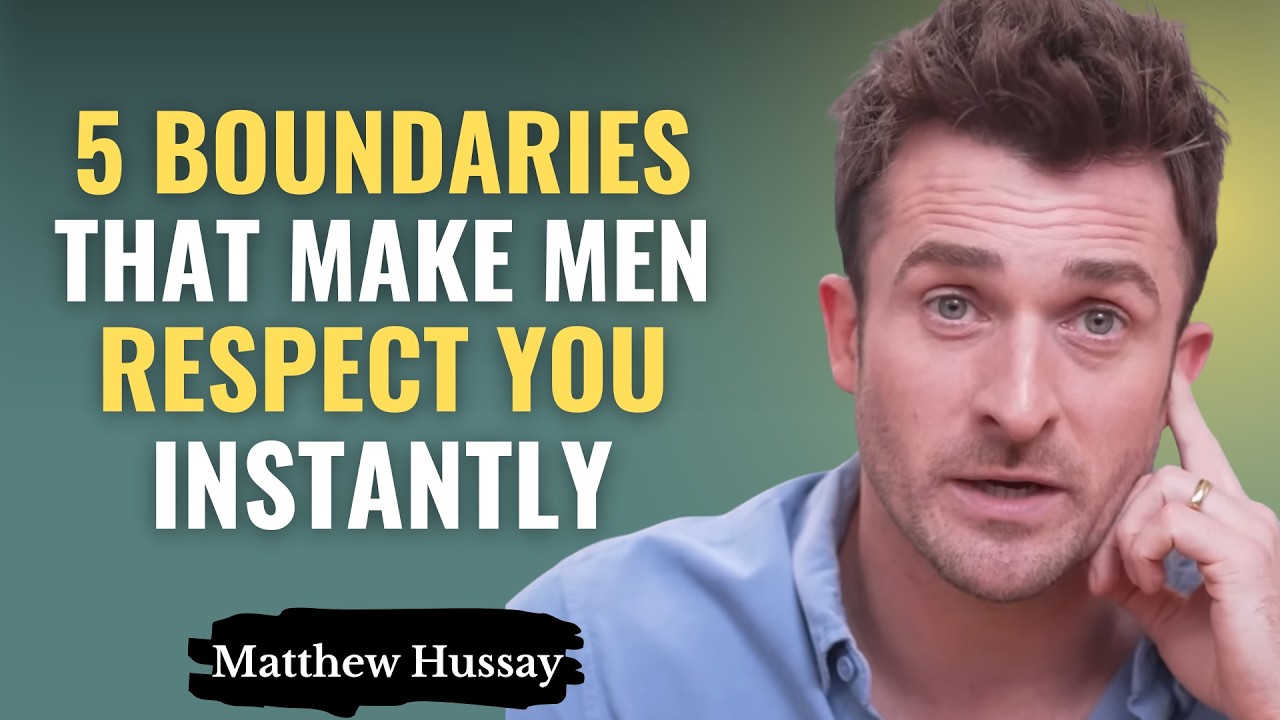 5 Boundaries That Make Men Respect and Value You Instantly | Matthew Hussey