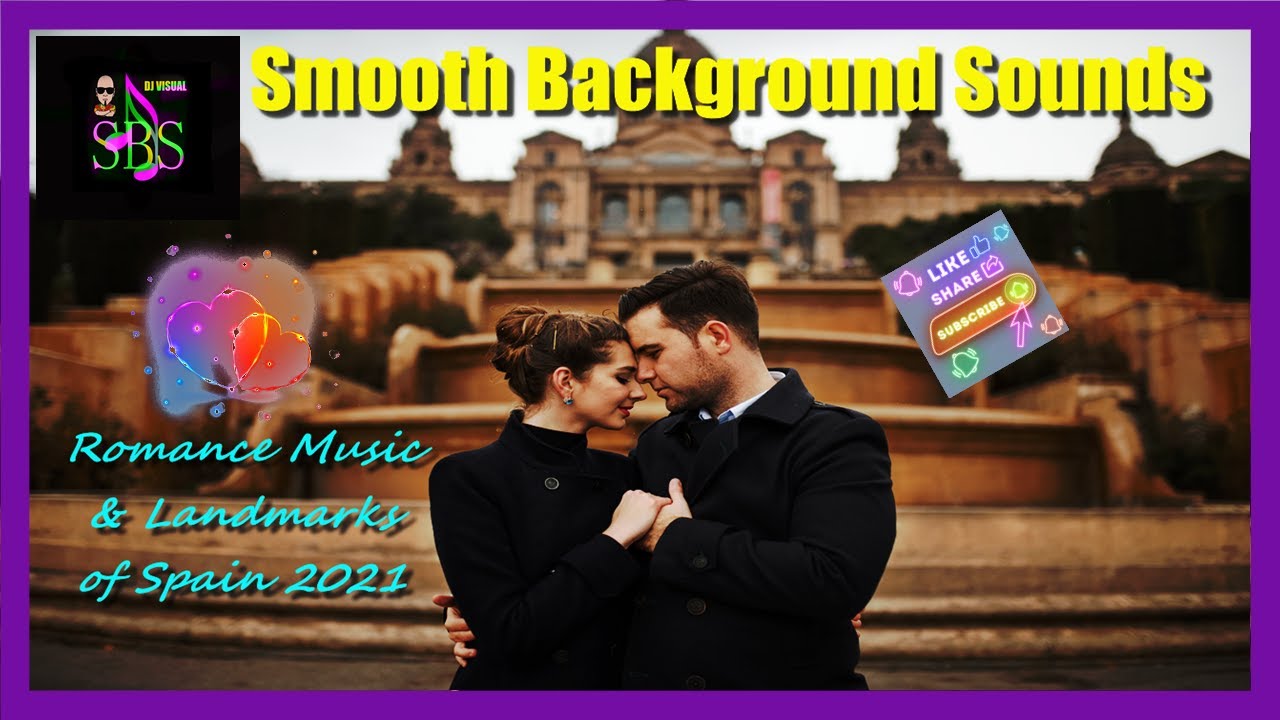 Calming Creations - Romance Music - Landmarks of Spain- DJ Visual 2021