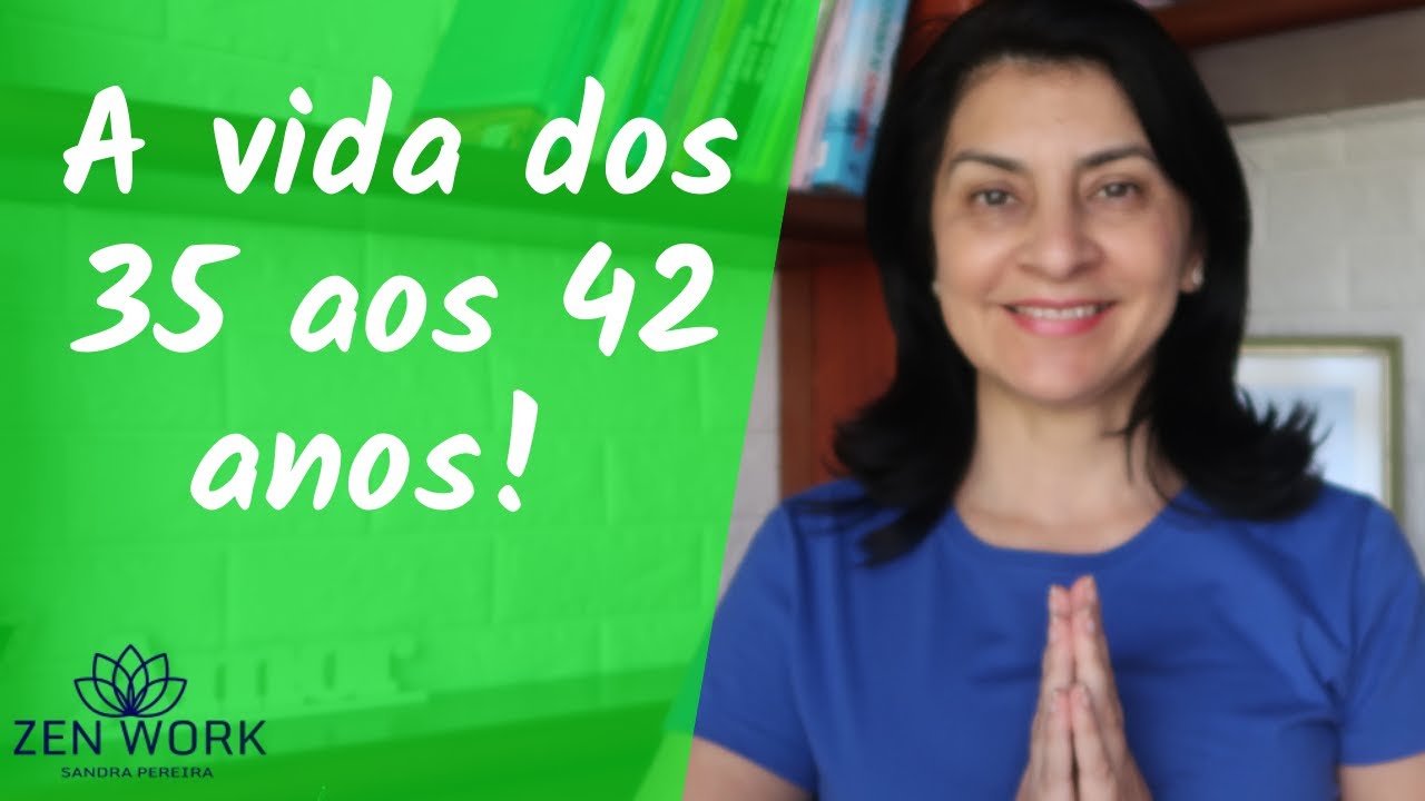 A VIDA DOS 35 AOS 42 ANOS - SEXTO SETÊNIO (CICLOS DA VIDA)