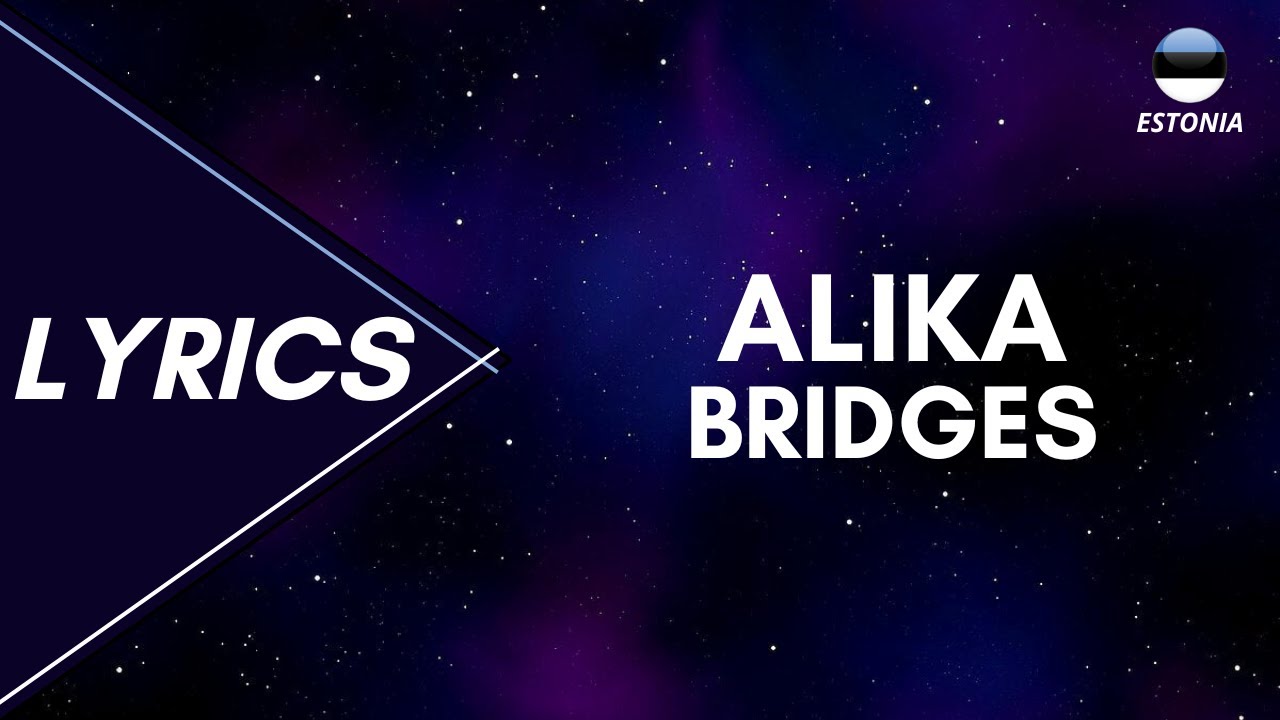 LYRICS / LAULUSONAD | ALIKA - BRIDGES | EUROVISION 2023 ESTONIA