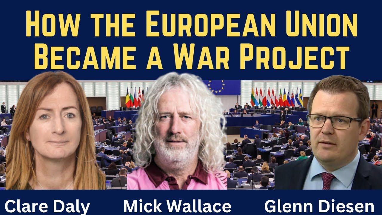 Clare Daly & Mick Wallace: How the EU Became a War Project