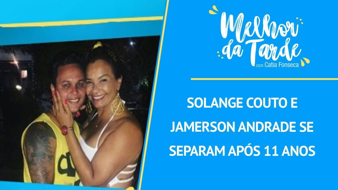 Solange Couto e Jamerson Andrade se separam após 11 anos casados | MELHOR DA TARDE