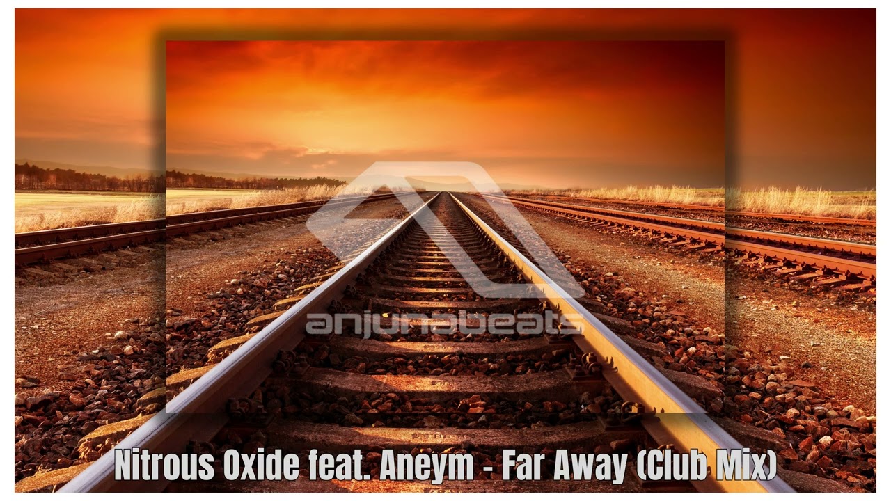Nitrous Oxide feat. Aneym - Far Away (Club Mix)