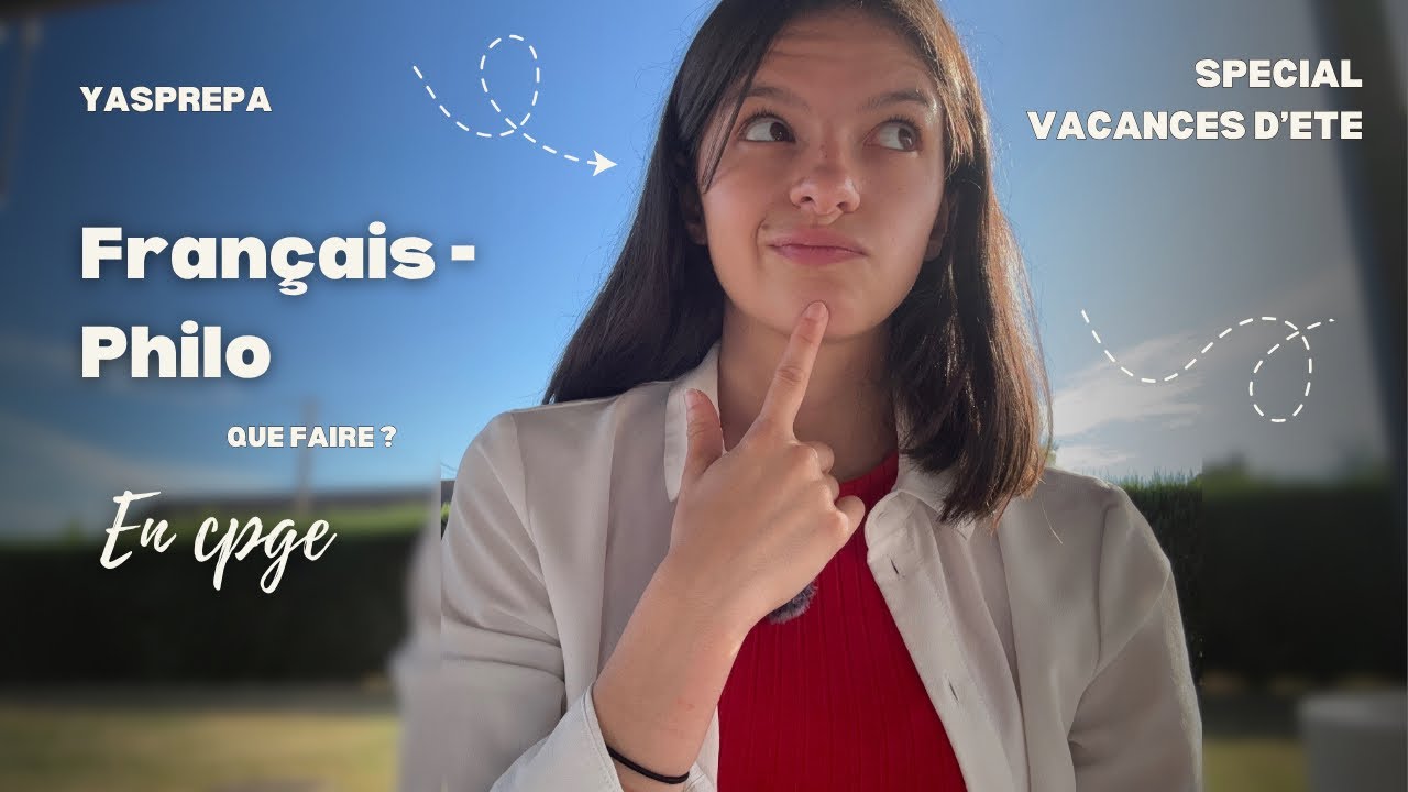 QUE FAIRE PENDANT LES VACANCES D’ÉTÉ EN FRANÇAIS PHILOSOPHIE - Version Prépa scientifique