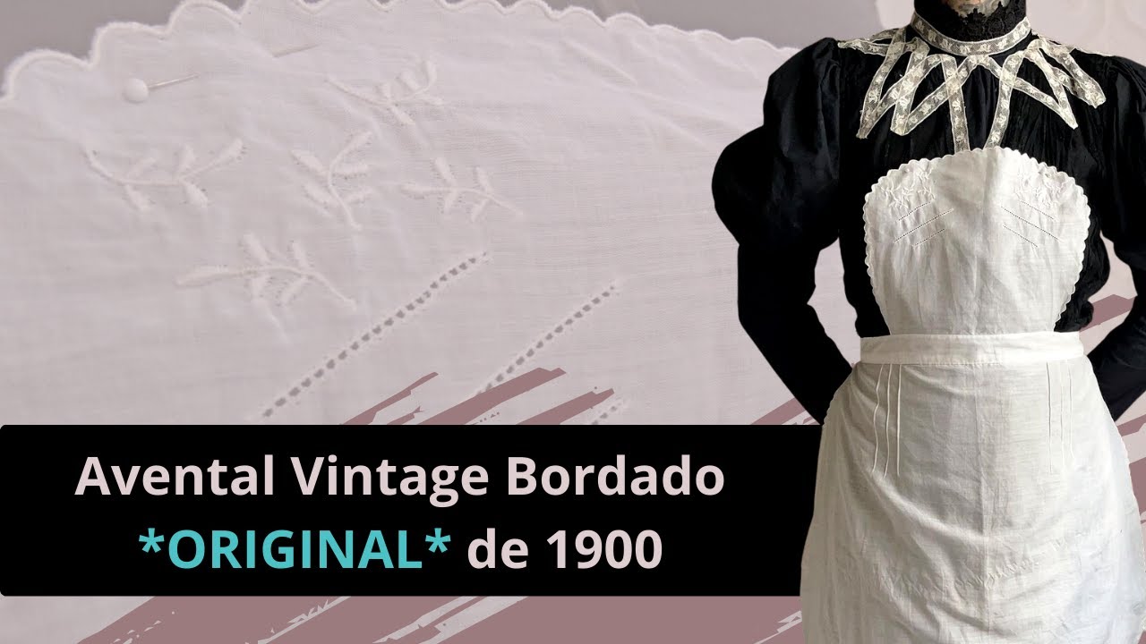 Comprei um AVENTAL VINTAGE BORDADO original de 1900 |  ESTUDO DE HISTÓRIA DA MODA & CULTURA MATERIAL