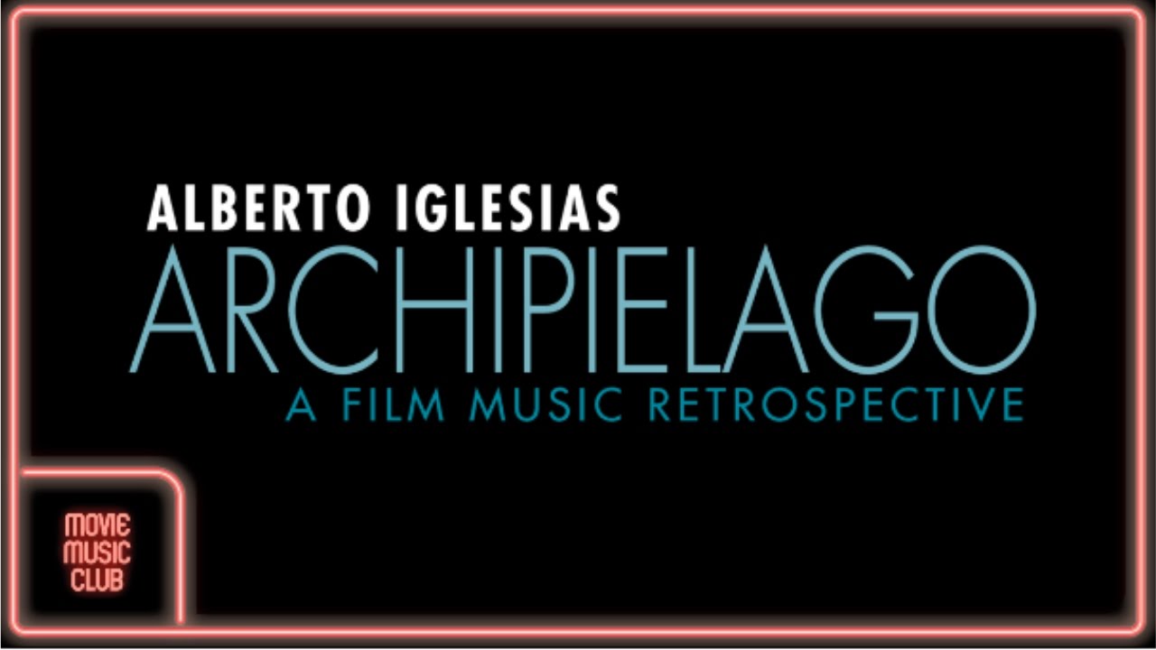 Alberto Iglesias-Archipiélago: A Film Music Retrospective (All the best themes by Alberto Iglesias!)