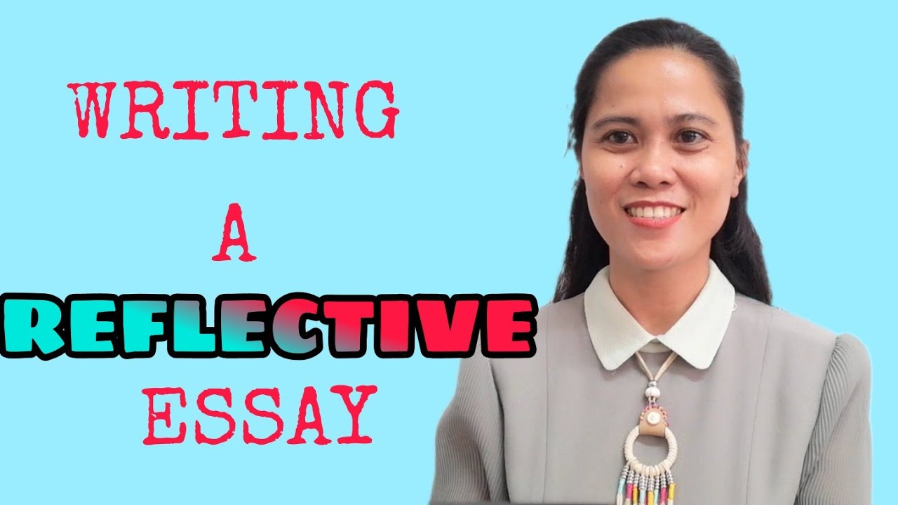HOW TO WRITE A REFLECTIVE ESSAY | REFLECTIVE WRITING