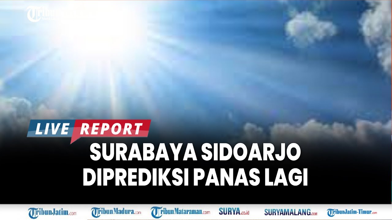 🔴SURABAYA SIDOARJO PANAS LAGI - Info Cuaca Jatim Selasa 3 Juni 2025