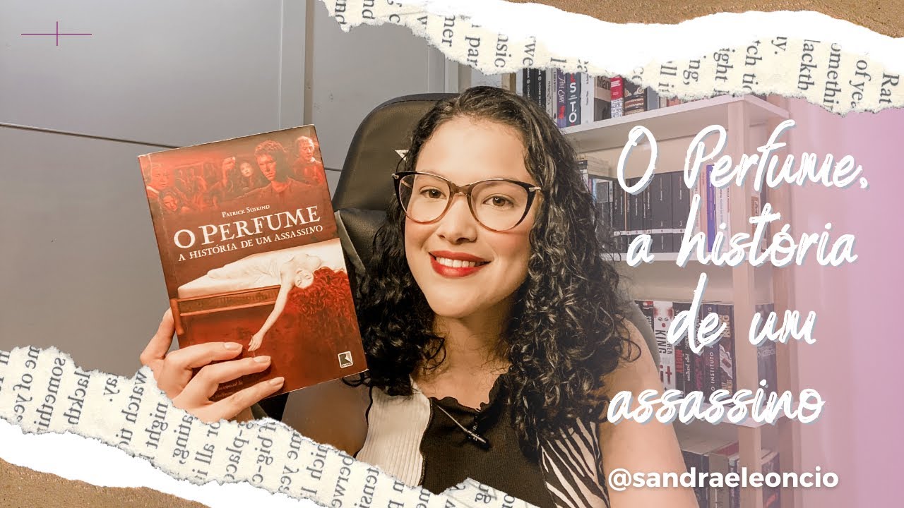O Perfume, a História de Um Assassino - Patrick Süskind | Sandra Leôncio