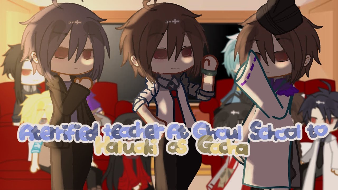 a terrified teacher at ghoul school react to Haruaki as random gacha tiktok