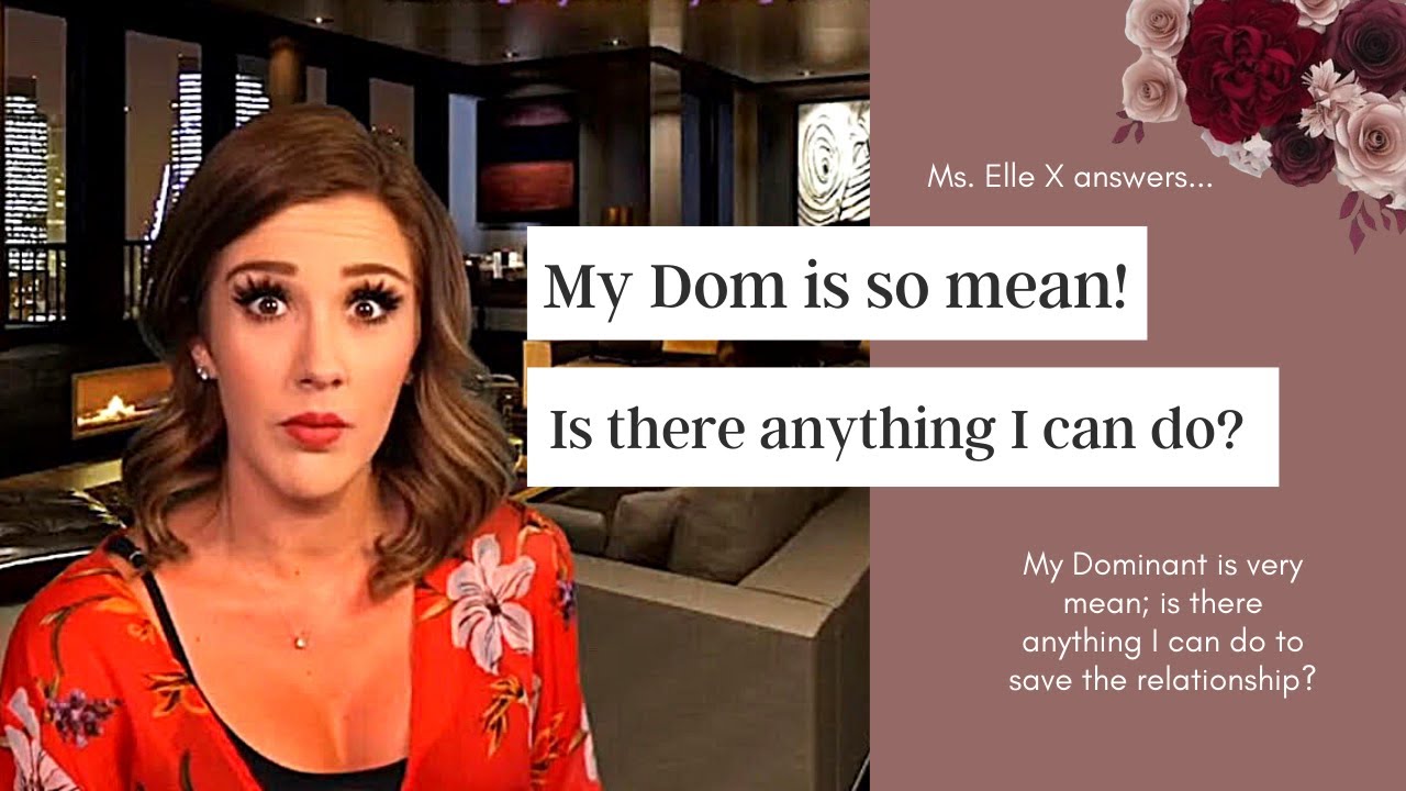 Help! My Dominant is so mean! | Ms. Elle X
