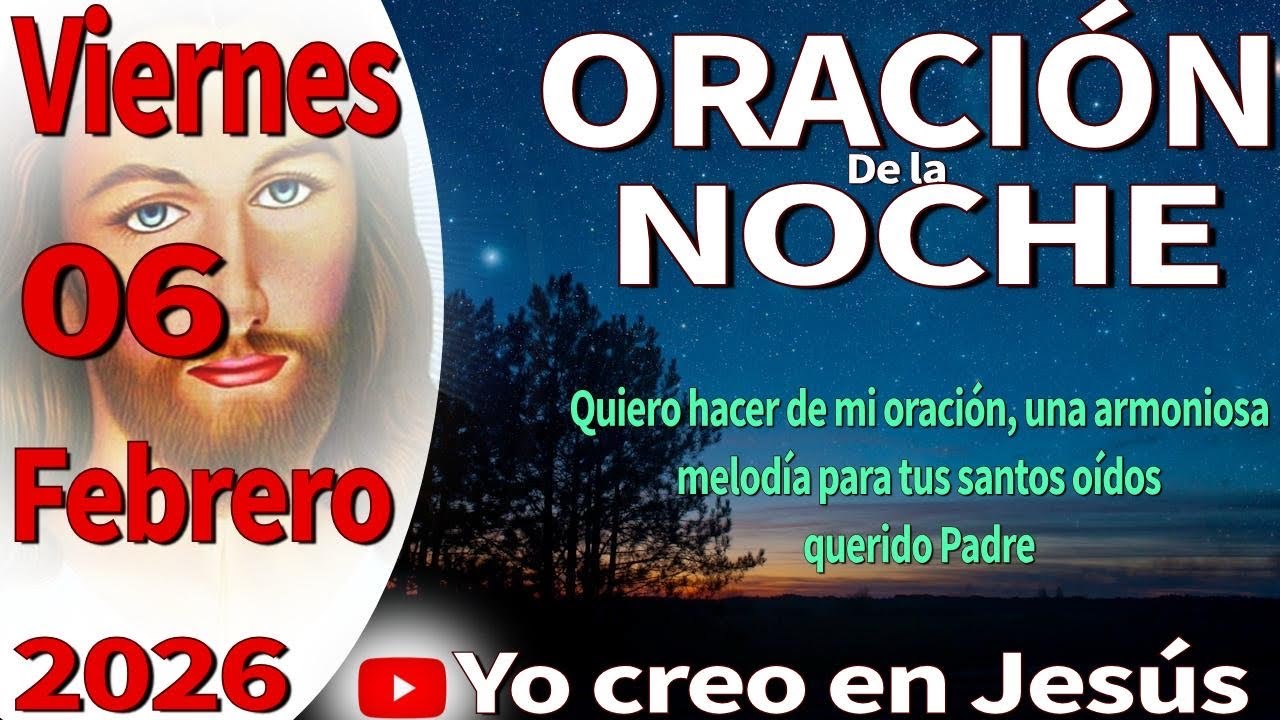 Oración de la noche de hoy viernes 06 de febrero de 2026