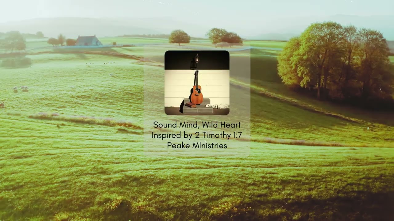 Sound Mind, Wild Heart--Inspired by 2 Timothy 1:7 (Country/HipHop)