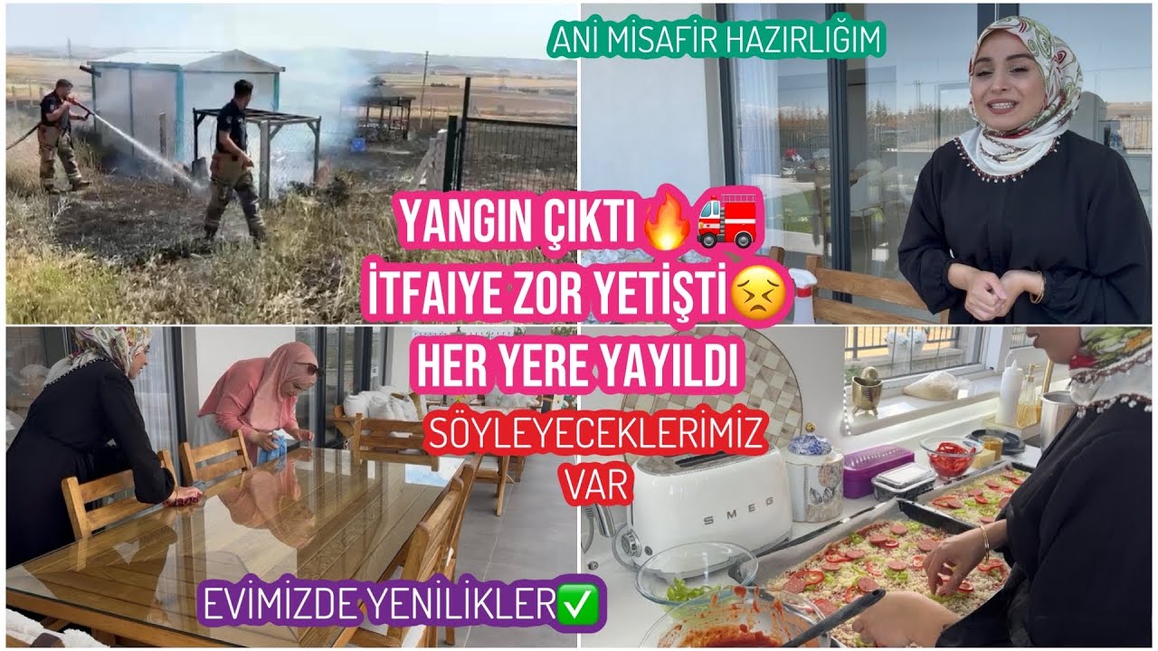 YANGIN ÇIKTI, HER YERE YAYILDI, İTFAİYE ZOR YETİŞTİ, EVİMİZİN YENİLİKLERİ, ANLIK MİSAFİR AĞIRLAMA