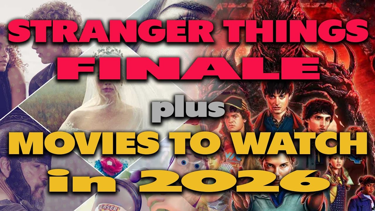 Stranger Things FINALE + Movies to Watch in 2026