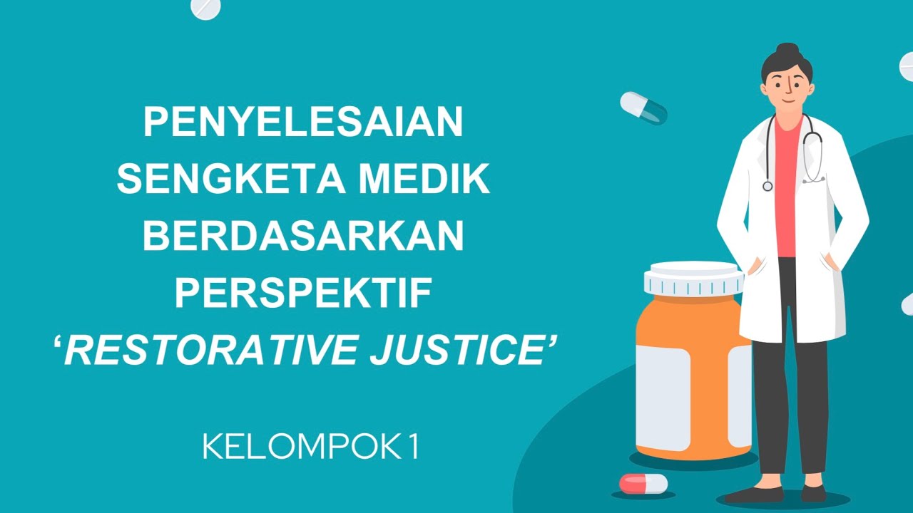 PENYELESAIAN SENGKETA MEDIK BERDASARKAN PERSPEKTIF RESTORATIVE JUSTICE (KELOMPOK 1)