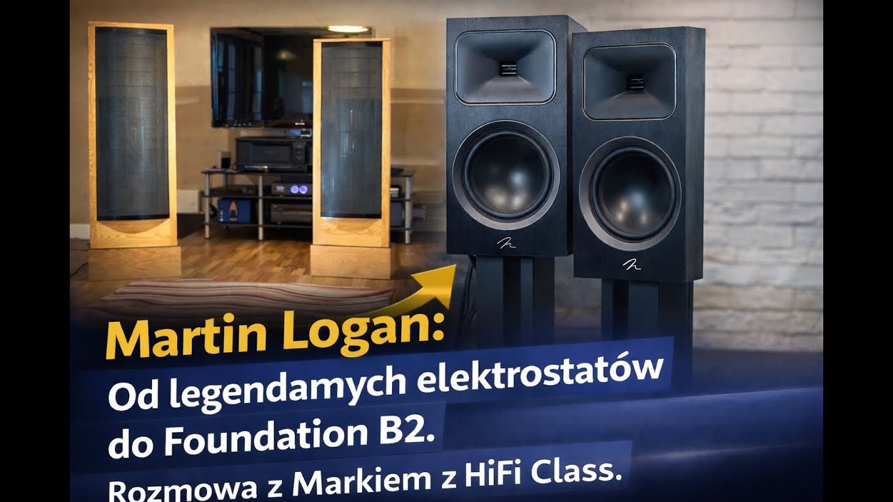 Martin Logan: Od legendarnych elektrostatów do Foundation B2. Rozmowa z Markiem z HiFi Class