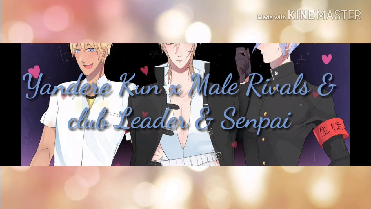 Yandere Kun x Male Rivals & Club Leader (Budo) & Senpai – Syncretism [ Annabel ]