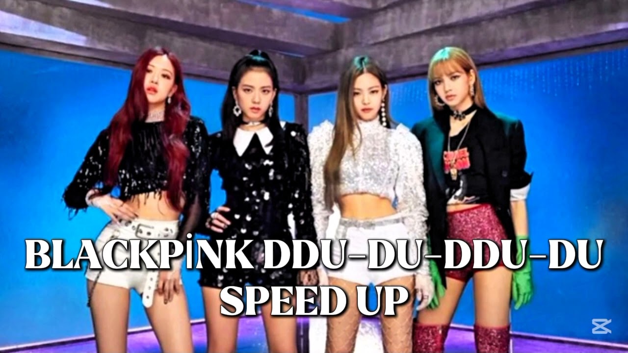Blackpink DDU-DU-DDU-DU speed up