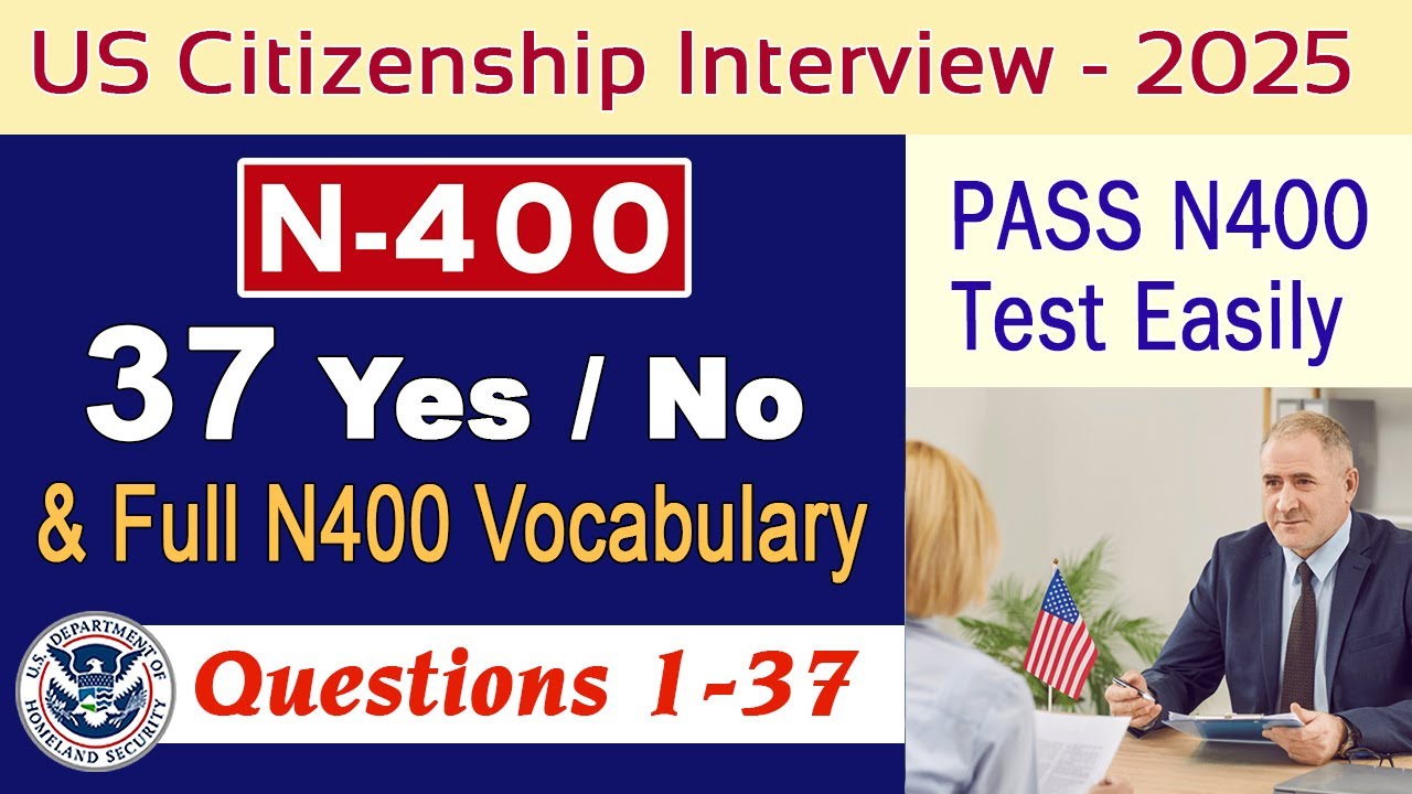 N400 - 37 Yes/No - Have You Ever Questions & 90 Vocabulary Full Definitions US Citizenship Test 2025
