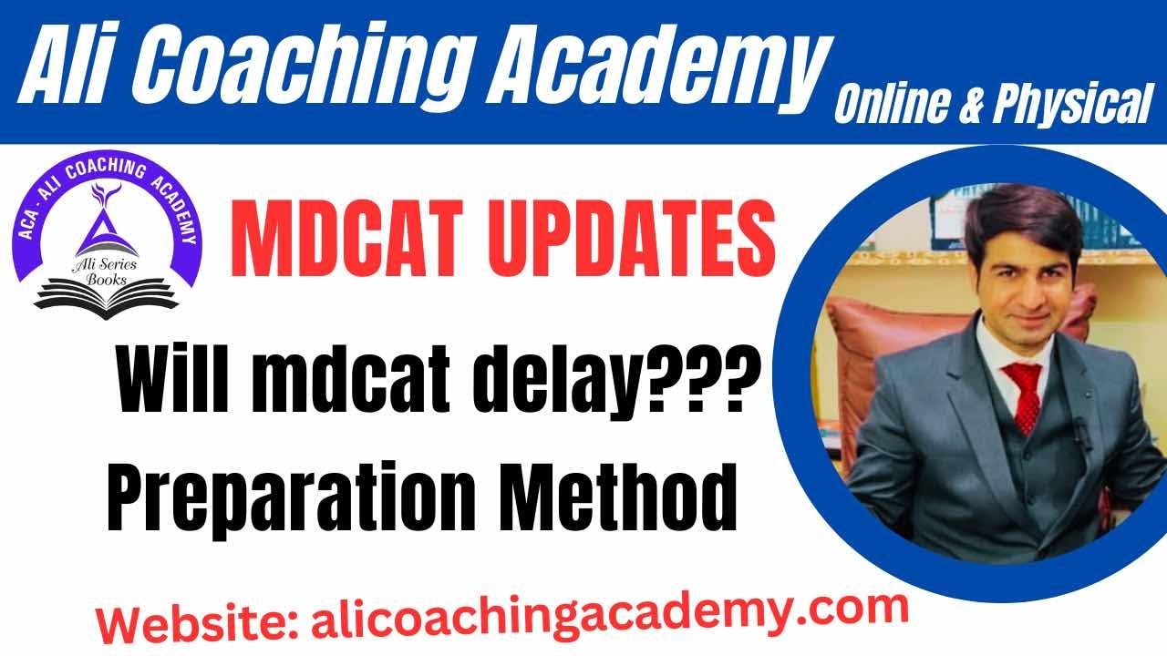 MDCAT UPDATES and Delay Chances