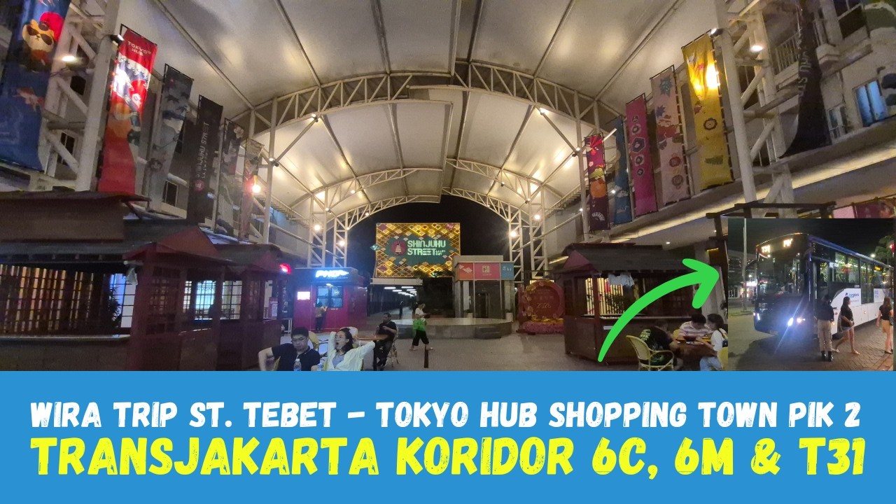 TIPS Cara ke Tokyo Hub Shopping Town PIK 2 dari Stasiun Tebet || TransJakarta Koridor 6C - 6M - T31