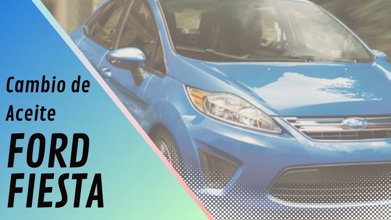 Cambio de Aceite Ford Fiesta 1.6