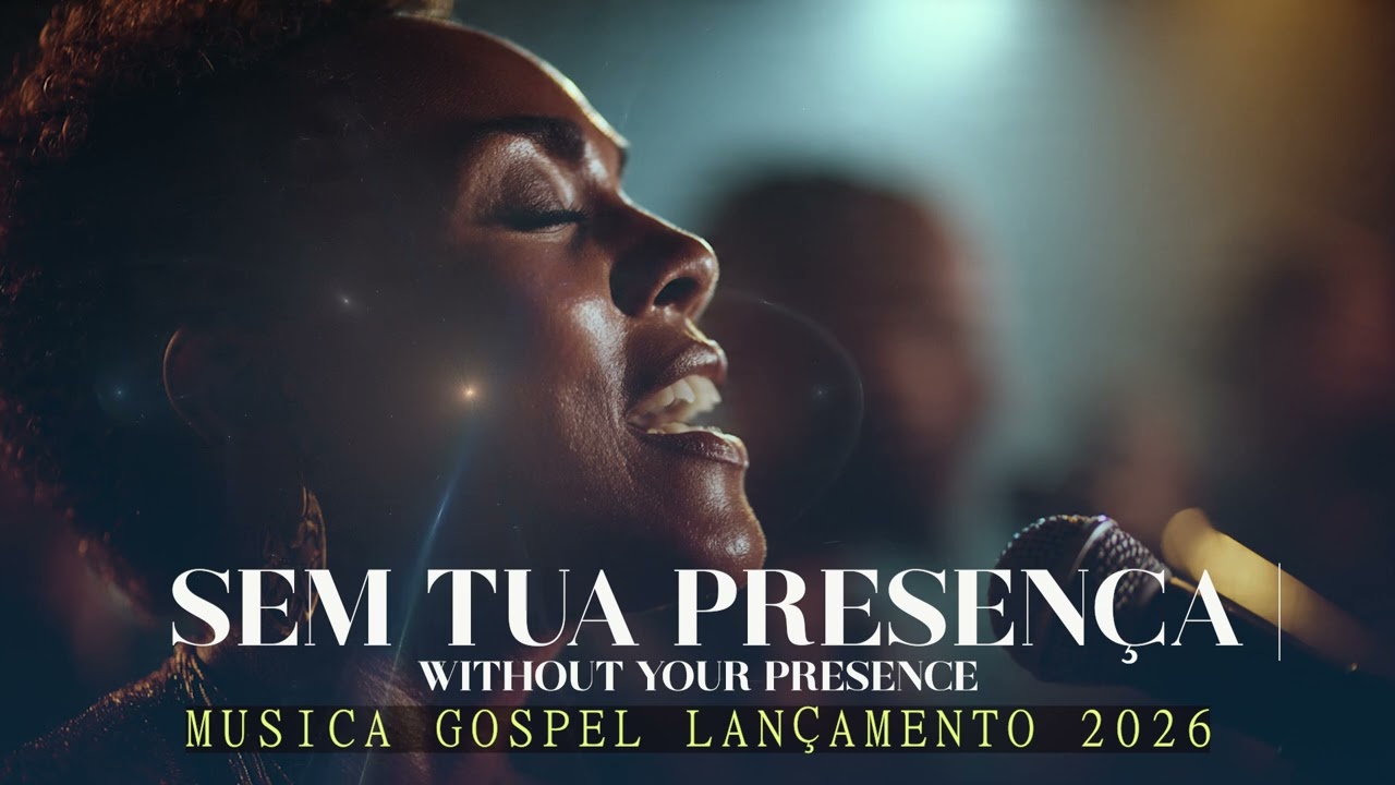 SEM TUA PRESENÇA  | WITHOUT YOUR PRESENCE | Louvor Gospel Lançamento 2026