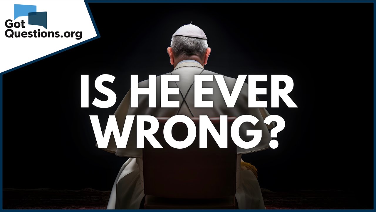 Is papal infallibility biblical?  |  GotQuestions.org
