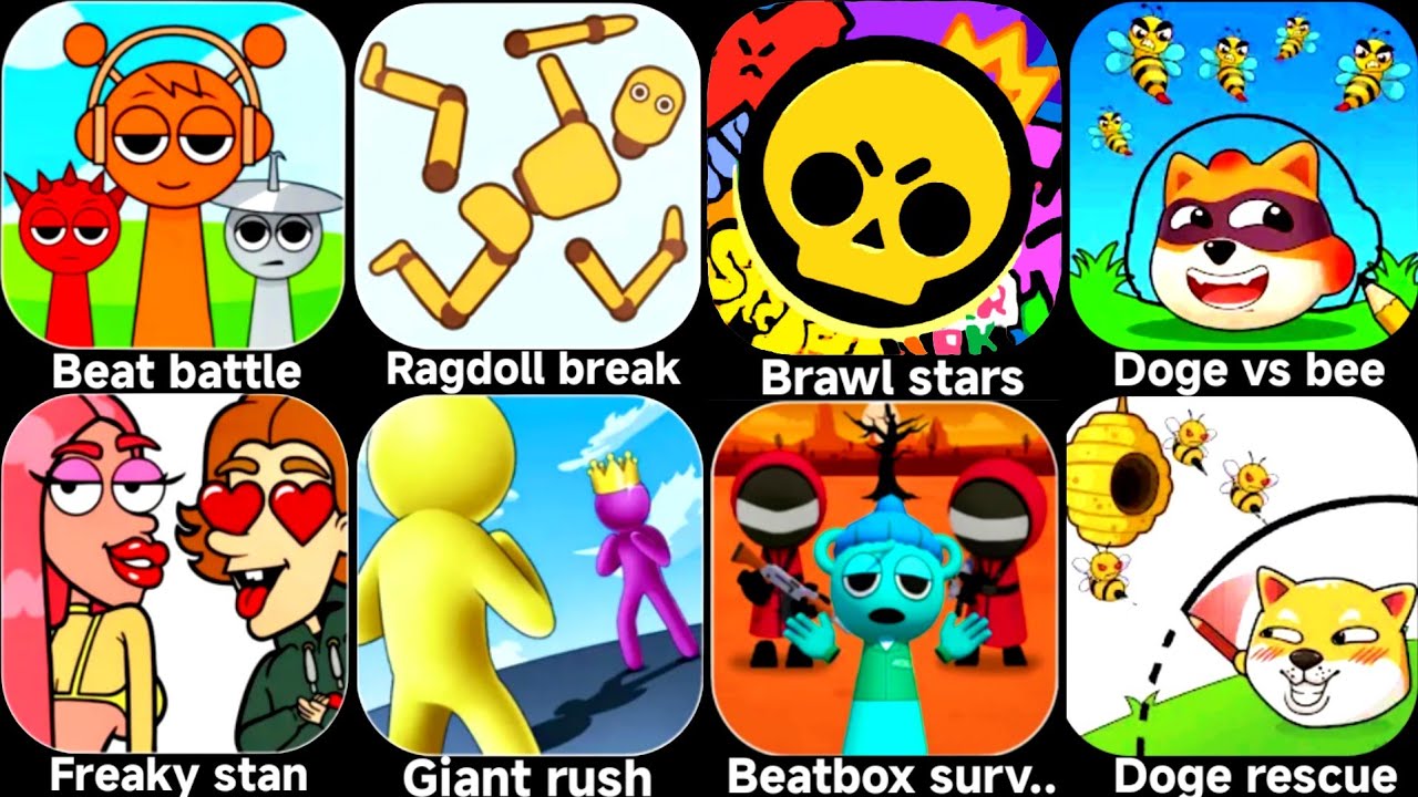Beat battle,Ragdoll break,Brawl stars,Doge rescue,Freaky stan,Giant rush,Beatbox survival.