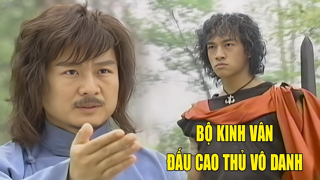 Bộ Kinh Vân Đối Đầu Cao Thủ Vô Danh Và Cái Kết Không Ngờ | Phim Hành Động Kiếm Hiệp Hay Nhất