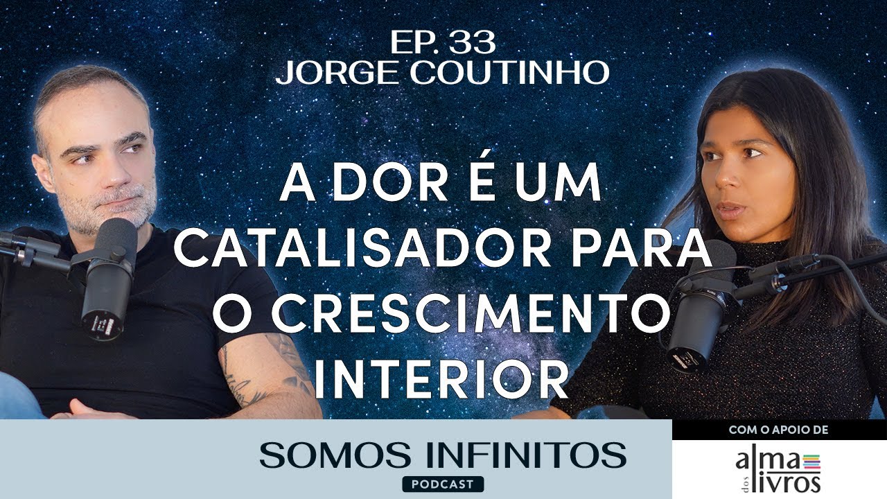 EP33 - Jorge Coutinho - A dor &eacute; um catalisador para o crescimento interior