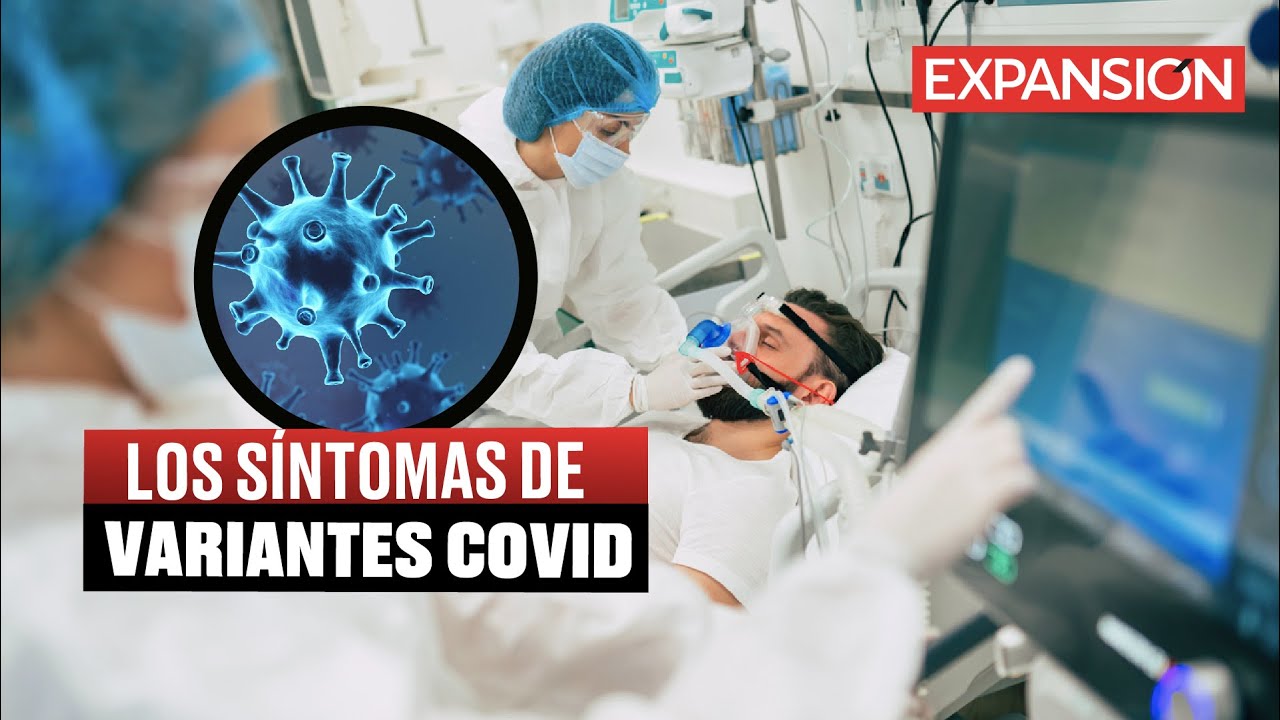 S&Iacute;NTOMAS de las NUEVAS VARIANTES del COVID-19 | &Uacute;LTIMAS NOTICIAS