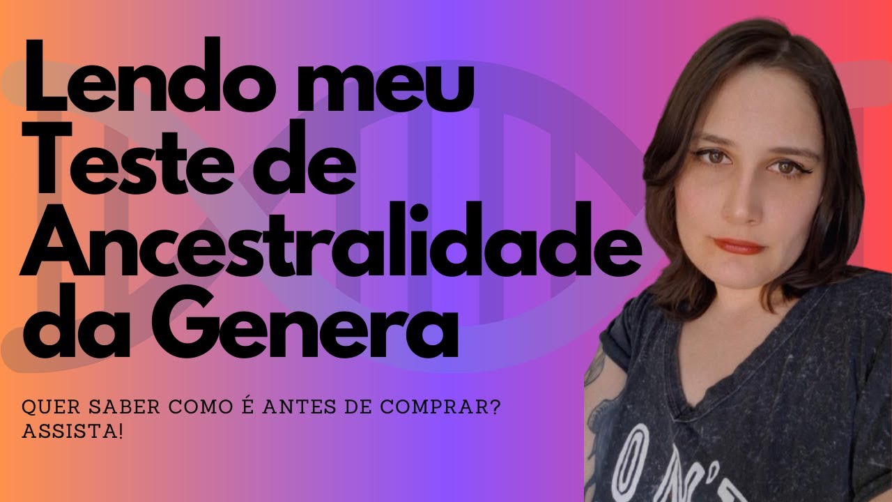 MOSTRANDO MEU TESTE DE ANCESTRALIDADE DA GENERA