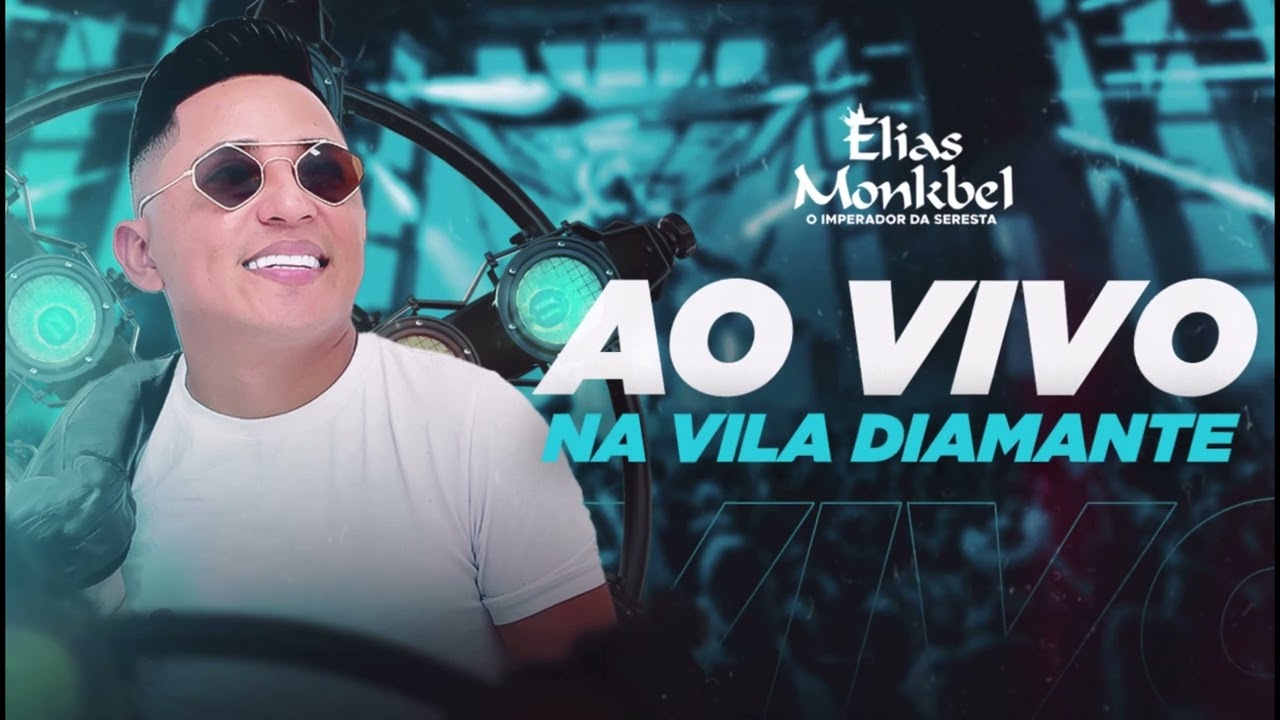 ELIAS MONKBEL AO VIVO NA VILA DIAMANTE