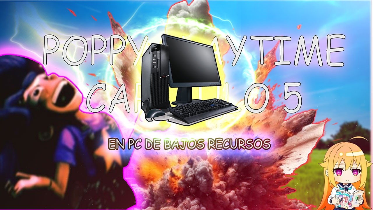 ¿Puede Poppy Playtime capitulo 5 correr en pc de bajos recursos?
