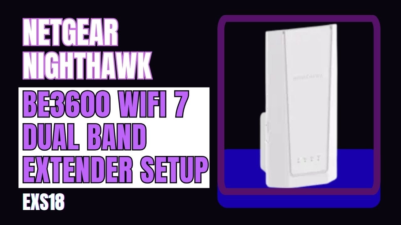 How to Setup Netgear EXS18 Nighthawk BE3600 WiFi 7 Dual Band Extender
