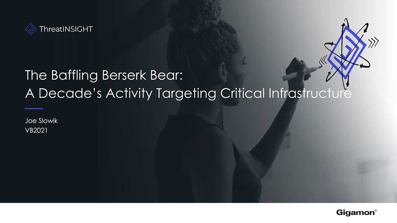 The baffling Berserk Bear: a decade&rsquo;s activity targeting critical infrastructure