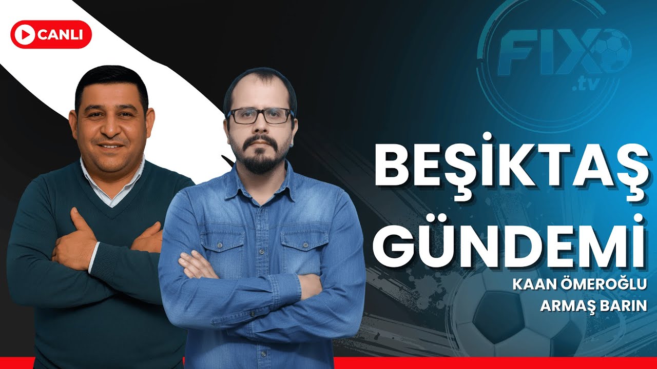 BEŞİKTAŞ GÜNDEMİ'NDE Ne Var?