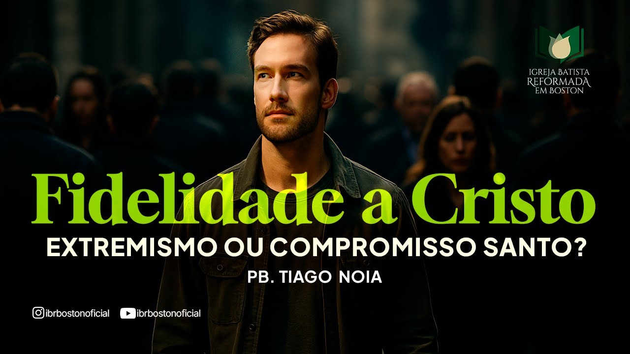 Fidelidade a Cristo, Extremismo ou Compromisso Santo - Jo&atilde;o 15:18 e 19 |   Pb. Tiago Noia