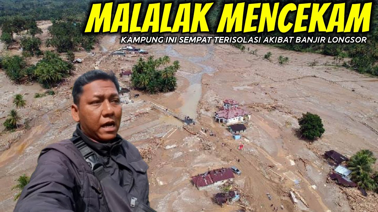 Kondisi Terkini Malalak Sumatera Barat Pasca Longsor Dan Banjir Bandang