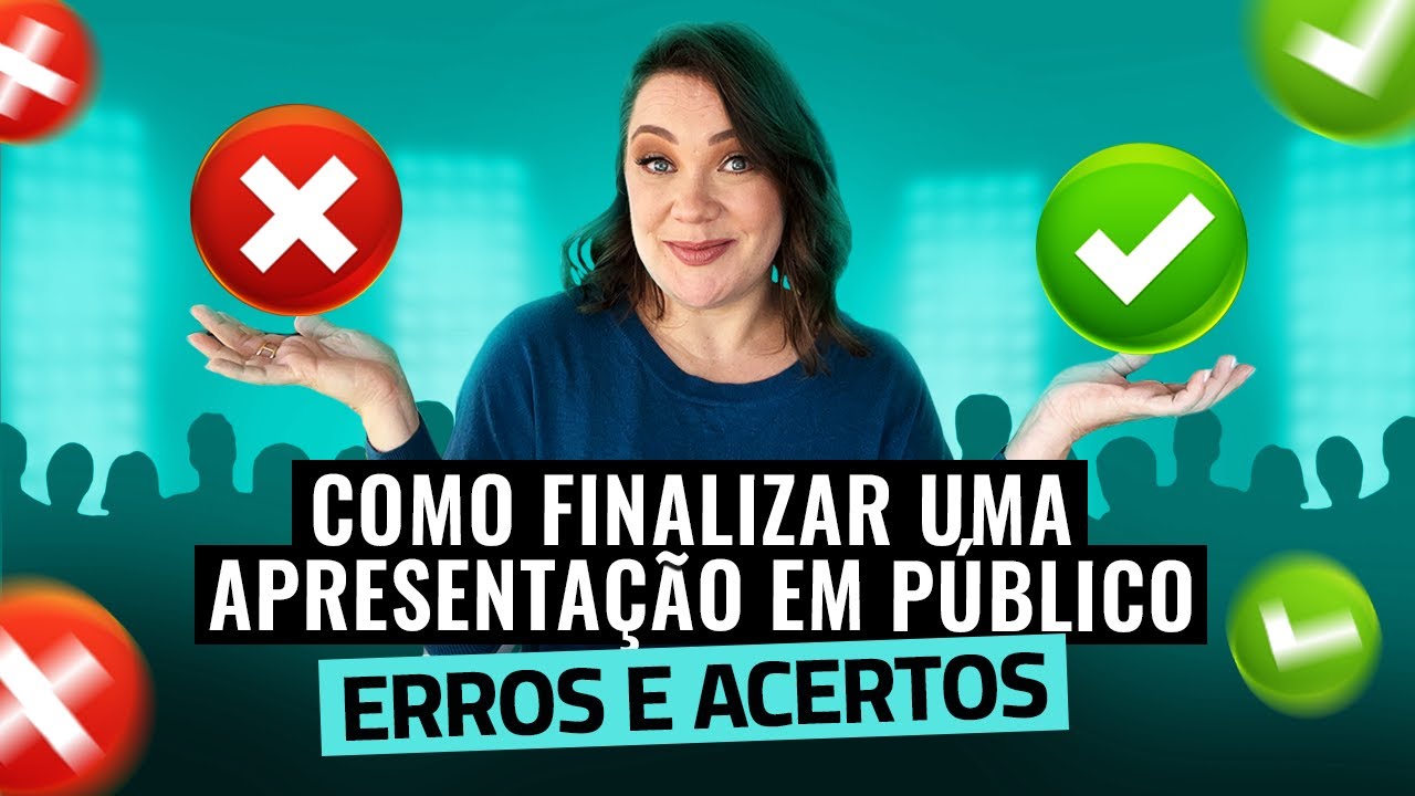 Como finalizar uma apresentação em público - Erros e Acertos
