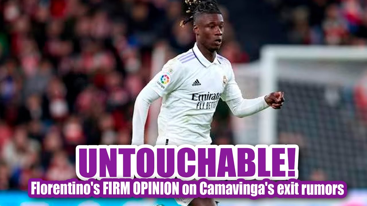 UNTOUCHABLE! | Florentino's FIRM OPINION on Camavinga's exit rumors