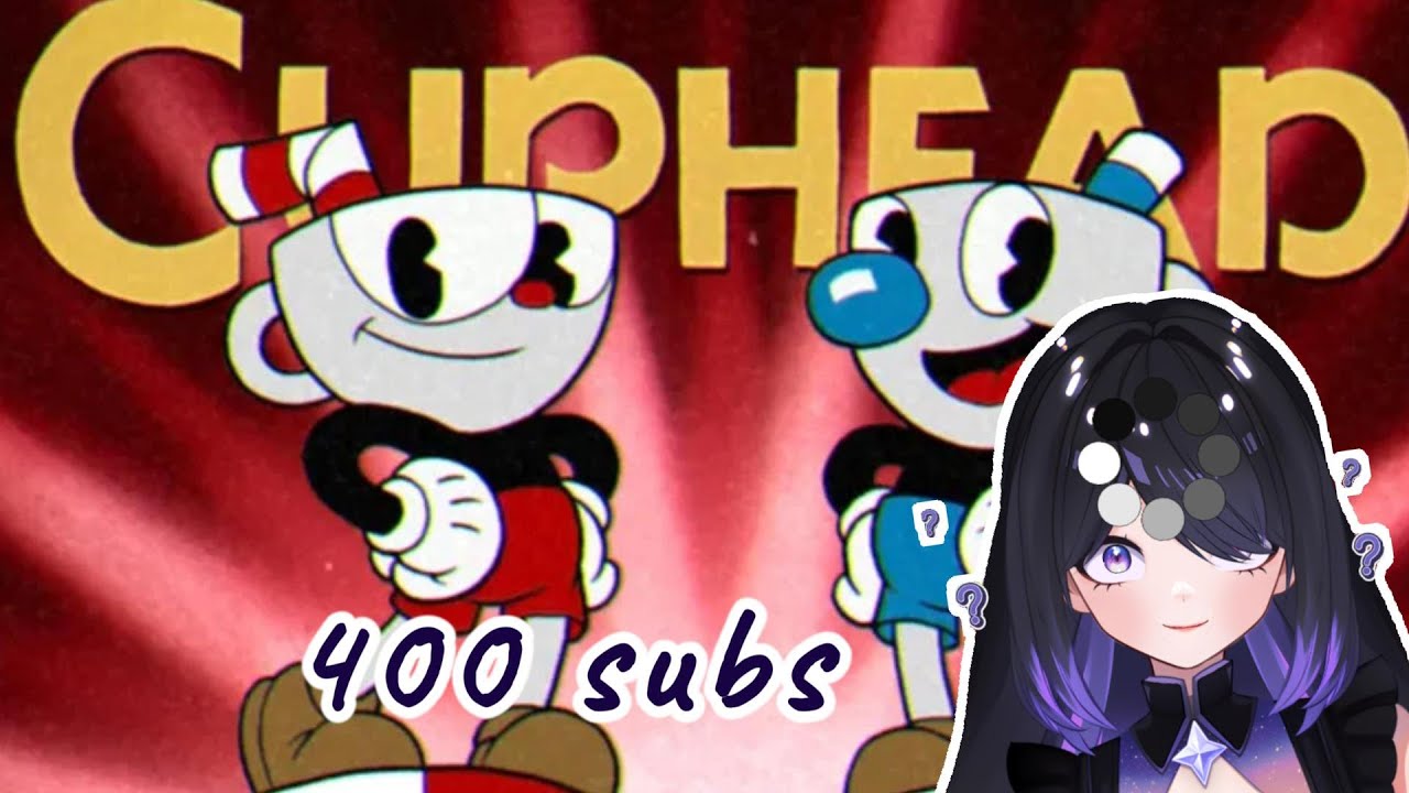 We're back? | 400 Sub special | Cuphead