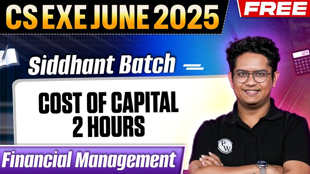 Cost of capital 2 hours | Financial Management | CS Exe June 2025