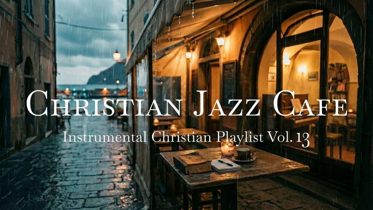 Christian Jazz Cafe Instrumental Music Vol. 13 | Quiet Devotion & Worship – Rainy Day Prayer
