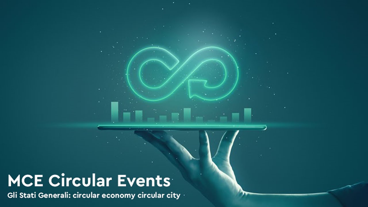 MCE 2022 - Circular Economy Events - Gli Stati Generali: circular economy circular city